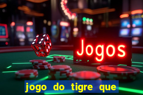 jogo do tigre que dao bonus no cadastro